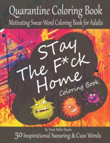 Image for Stay The F*ck Home Coloring Book, Quarantine Coloring Book, Motivating Swear Word Coloring Book for Adults