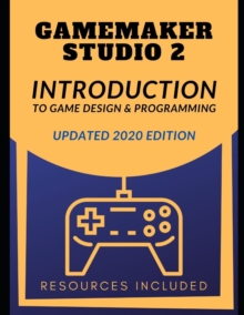 Image for GameMaker Studio 2 Introduction To Game Design & Programming