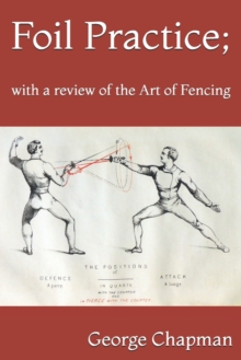 Image for Foil Practice; with a review of the Art of Fencing