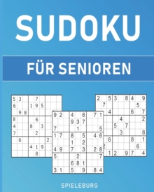 Image for Sudoku fur Senioren : 200 grosse Sudokus (Grossdruck) - Einfach mit Loesungen und Tipps. 1 grosses Sudoku pro Seite