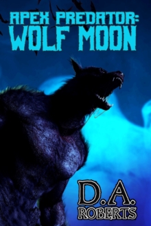 Apex Predator: Wolf Moon: Book One of the Apex Predator Series