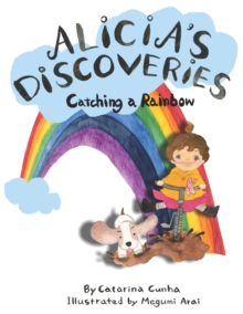 Image for Alicia's Discoveries Catching a Rainbow