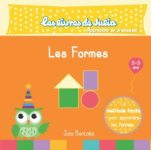 Image for Les livres de Julia - les formes : Apprendre les formes (des 3 ans, jeux tels que le jeu des ombres, l'intrus, le labyrinthe, le puzzle, petites histoires, decouverte)