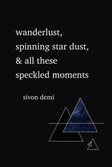 Image for Wanderlust, Spinning Star Dust, & All These Speckled Moments