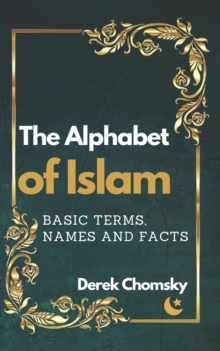 Image for The Alphabet of Islam : Basic Terms, Names and Facts: A Practical Guidebook