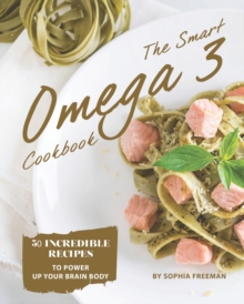 Image for The Smart Omega 3 Cookbook