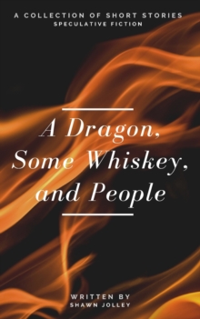 Image for A Dragon, Some Whiskey, and People