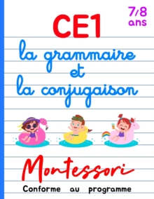 Image for CE1 Montessori - la grammaire et la conjugaison : Cours et Cahier d'Exercices CE1 Francais - Livre Conforme au Programme - 7/8 ans