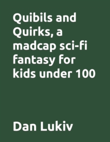 Image for Quibils and Quirks, a madcap sci-fi fantasy for kids under 100