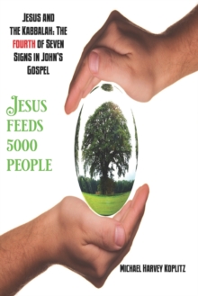 Image for Jesus and the Kabbalah : The Fourth of Seven Signs in John's Gospel: Jesus Feeds 5000 People