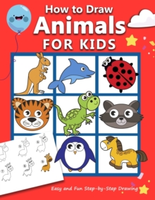Image for How to Draw Animals for Kids : Easy and Fun Step-by-Step Drawing Book (Drawing Book for Beginners)