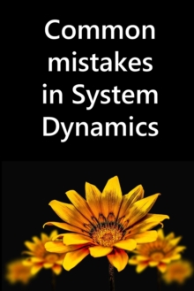 Image for Common mistakes in System Dynamics : Manual to create simulation models for business dynamics, environment and social sciences.