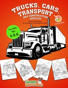 Image for Trucks cars transport and construction vehicles coloring book for kids age 4 - 5 - 6