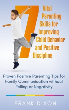 Image for 7 Vital Parenting Skills for Improving Child Behavior and Positive Discipline
