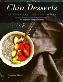 Image for Chia Desserts : 20 tasty and delicious dishes