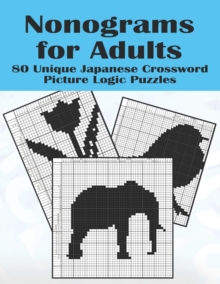 Image for Nonograms for Adults : 80 Challenging Japanese Crossword Picture Logic Puzzles, Griddlers, Picross, Hanjie