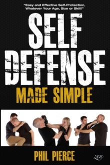 Image for Self Defense Made Simple : Easy and Effective Self Protection Whatever Your Age, Size or Skill!