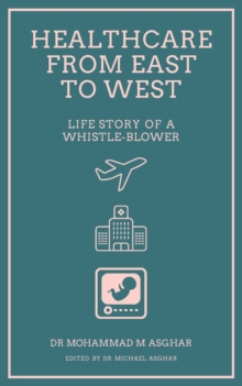 Image for Healthcare From East To West : Life story of a whistle-blower