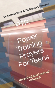 Image for PTP : Power Training Prayers For Teens: Unleashed And Unafraid Volume 5