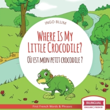 Image for Where Is My Little Crocodile? - Ou est mon petit crocodile?