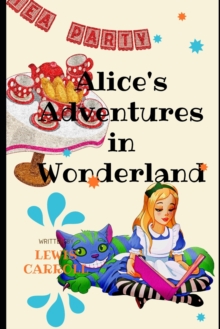 Image for Alice's Adventures in Wonderland : The tale plays with logic, giving the story lasting popularity with children