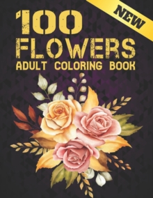 Image for 100 Flowers New Coloring Book Adult