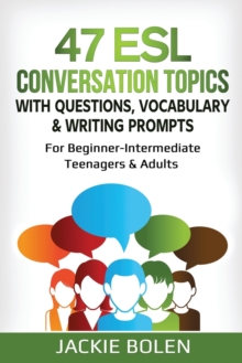 Image for 47 ESL Conversation Topics with Questions, Vocabulary & Writing Prompts