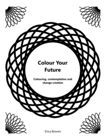 Image for Colour Your Future : Colouring, contemplation and creating change