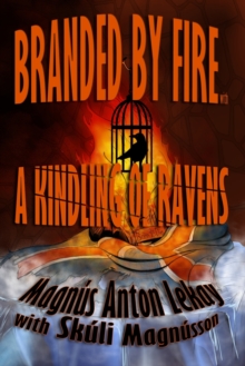 Image for Branded by Fire with A Kindling of Ravens