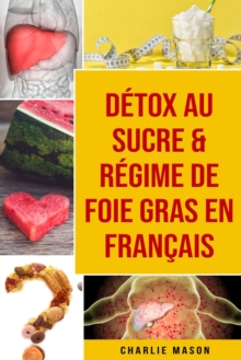 Image for Detox au sucre & Regime de foie gras En francais