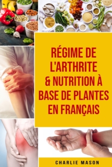 Image for Regime de l'arthrite & Nutrition a base de plantes En francais