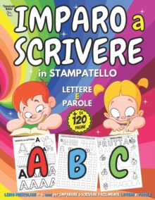 Image for IMPARO A SCRIVERE in STAMPATELLO - Libro PRESCOLARE 4-6 anni per IMPARARE A SCRIVERE Facilmente LETTERE e PAROLE