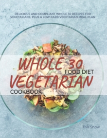 Image for Whole 30 Vegetarian Food Diet Cookbook