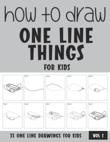 How to Draw One Line Things for Kids - Vol 1 by Rai, Sonia ...