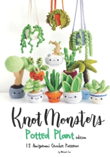 Image for Knotmonsters : Potted Plants edition: 12 Amigurumi Crochet Patterns