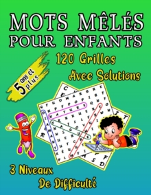 Image for Mots Meles pour Enfants 5 Ans Et Plus, 120 Grilles Avec Solutions, 3 Niveaux De Difficulte