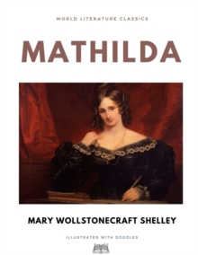 Image for Mathilda / Mary Wollstonecraft Shelley / World Literature Classics / Illustrated with doodles