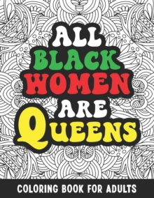 Image for All Black Women Are Queens : Black Women Coloring Book For Adults. Black History Month Motivational Quotes. African American Black Pride Gift Idea