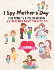 Image for I Spy Mother's Day, Fun Activity & Coloring Book