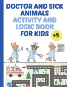 Image for Doctor And Sick Animals Activity And Logic Book For Kids