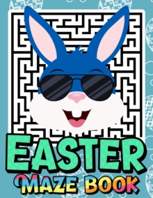 Image for Easter Maze Book : Easter Activity Book for Kids Ages 8-14 - Mazes Puzzles Game Book for Kids - Large Print - Perfect Easter Basket Stuffers Gifts Ideas.