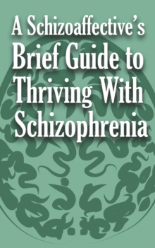 Image for A Schizoaffective's Brief Guide to Thriving with Schizophrenia