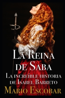 Image for La Reina de Saba : La increible historia de Isabel Barreto