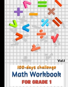 Image for 100 day challenge Math Workbook for GRADE 1 : 100 Days of Timed Tests Addition and Subtraction/ Math Activity Printable Workbook For One Per Day Practice For Kindergarten Teachers & Use For Preschool 