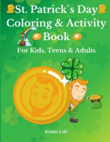 Image for St. Patrick`s Day Coloring & Activity Book for Kids, Teens & Adults