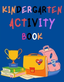 Image for Kindergarten Activity Book : Stunning educational workbook, contains;numbers, colors, games, shapes.