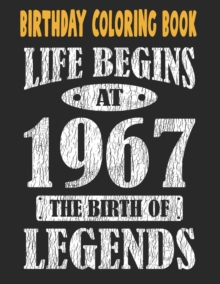 Image for Birthday Coloring Book Life Begins At 1967 The Birth Of Legends : Easy, Relaxing, Stress Relieving Beautiful Abstract Art Coloring Book For Adults Color Meditate Relax, 54 Year Old Birthday Large Prin