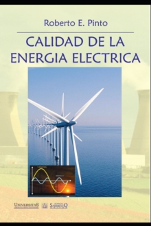 Image for Calidad de la Energia Electrica : Prof. Resp. en Calidad de la Energia Electrica - Comercializacion de la Energia Electrica e Instalaciones Electricas. Universidad Nacional de Santiago del Estero