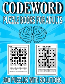 Image for Codeword Puzzle Books for Adults : 100 Large Print Codewords Puzzles And Solutions Book For Adult And Senior - A Bumper Collection of Hugely Popular Logic Codeword Puzzles - Challenge the Code Breaker
