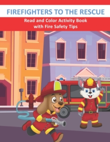 Firefighters to the Rescue Read and Color Activity Book with Fire ...